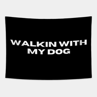 Walkin With My Dog Tapestry