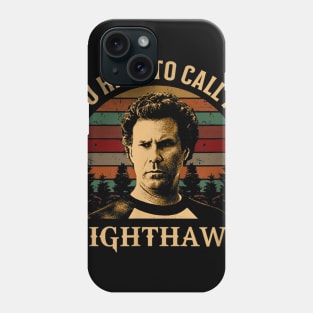 You have to call me Nighthawk Phone Case