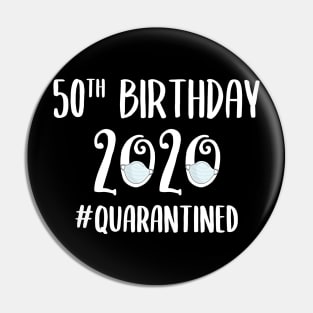 50th Birthday 2020 Quarantined Pin