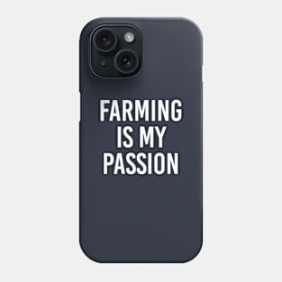 Funny Farming Gift Farmer Gift Farming Is My Passion Phone Case