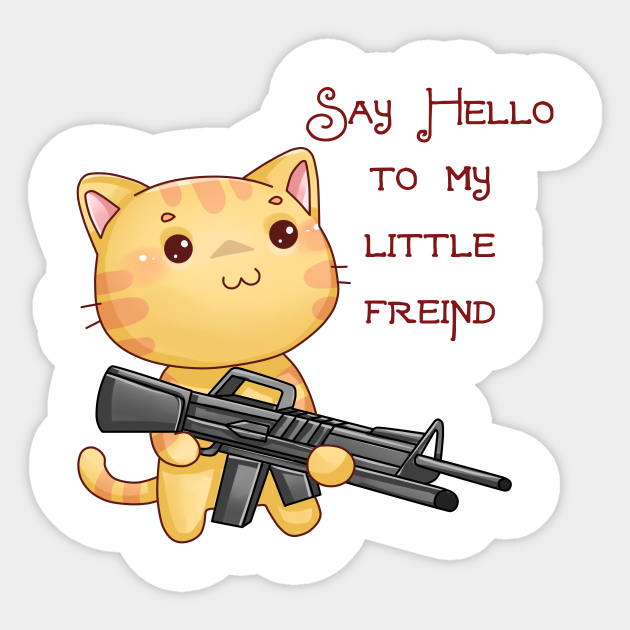 Say Hello To My Little Friend Scarface Scarface Quotes Sticker Teepublic