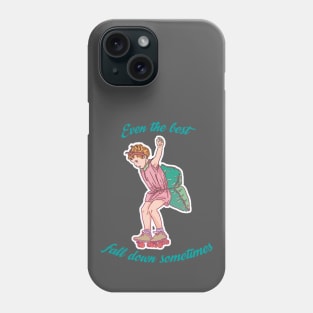 Even the best fall down sometimes Phone Case