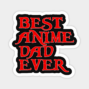 Best Anime Dad Ever Magnet