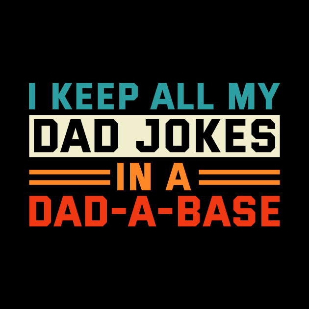 Dad Joke I Keep All My Dad Jokes In A Dad-A-Base Vintage by Salsa Graphics