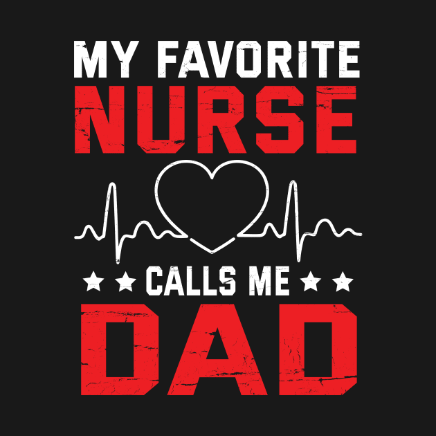 My Favorite Nurse Calls Me Dad Father Daddy Son Daughter by bakhanh123