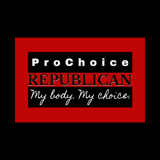 Pro Choice Republican (black on red) by Bold Democracy