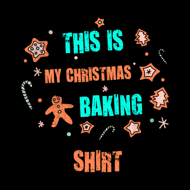 This Is My Christmas Baking Shirt Shirt Funny Gingerbread Cookies Christmas Tshirt Cooking Team Holiday Gift Funny Christmas Party Tee by NickDezArts