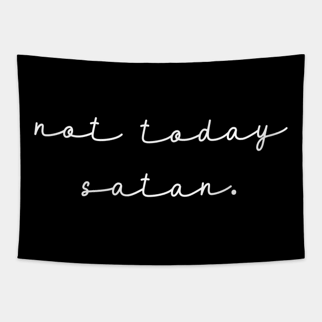 Not Today Satan Empowering Feminism Positive Optimistic Text Tapestry by mangobanana