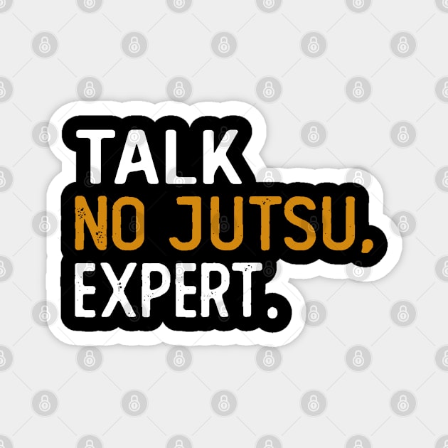 Talk NoJutsu Expert Funny Anime Manga lover Meme Quote Otaku Magnet by NIKA13