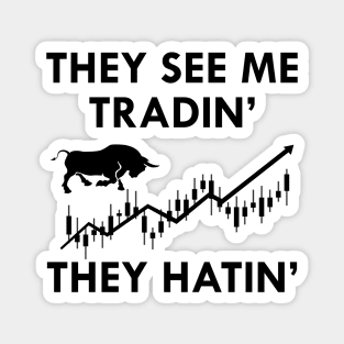 Trader - They see me tradin' they Hatin' Magnet