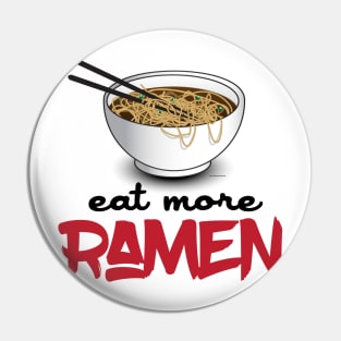 Eat More Ramen Pin