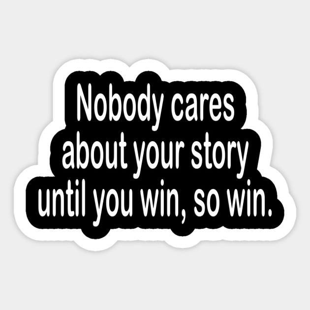 Nobody cares motivational Sticker idea gift - Nobody Cares - Sticker