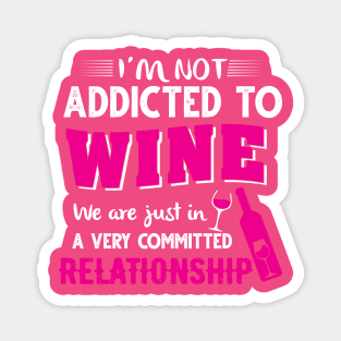 I'm not addicted to wine Magnet