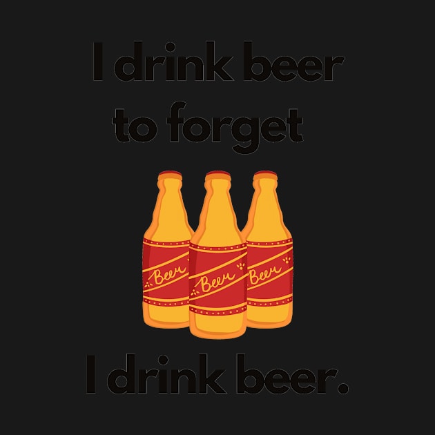 I Drink Beer to Forget I Drink Beer | A Humorous Illustration by MrDoze