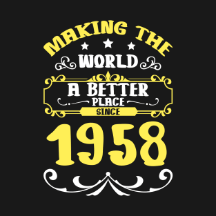 Birthday Making the world better place since 1958 T-Shirt