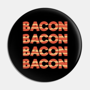 Bacon Bacon Bacon Bacon Pin