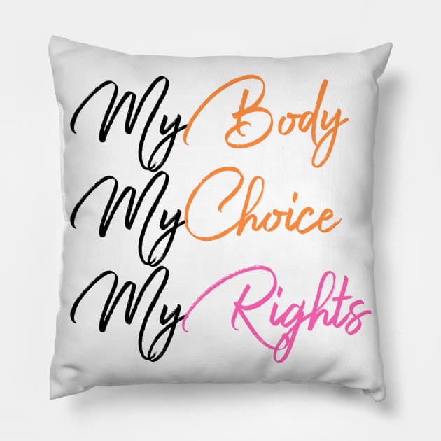 My Body My Choice My Right Pillow by UnderDesign