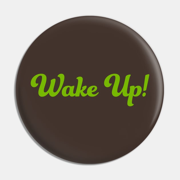 WAKE UP! Pin by Utopic Slaps