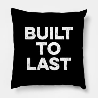 Built To Last Pillow