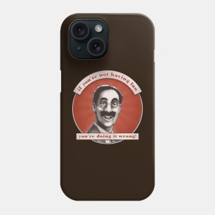 Groucho v6 - If You're Not Having Fun Phone Case