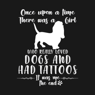 I'M A Girl Who Really Loved Basset Hound & Had Tatttoos T-Shirt