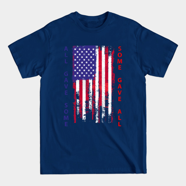 Disover All Gave Some Some Gave All Veterans day Memorial day - Some Gave All - T-Shirt