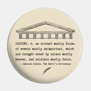 Snarky definition of history by Ambrose Bierce Pin