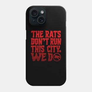 The Rats Don't Run This City We Do - Funny Phone Case