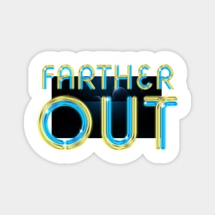 Farther Out Magnet