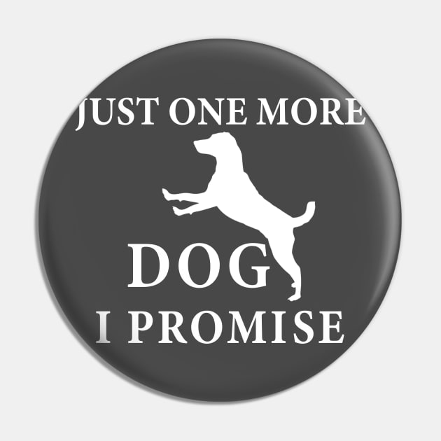 Just One More Dog Pin by SoCalmama Creations