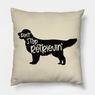 Don't Stop Retrievin' Pillow