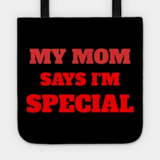 My Mom Says I'm Special Funny Tote