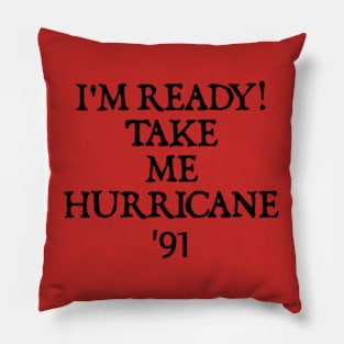 Golden Girls - I'm Ready Take Me Hurricane '91 Pillow