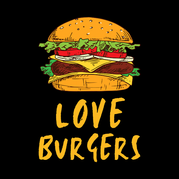 Happy Cute Love Burger Funny Foodie Shirt Laugh Joke Food Hungry Snack Gift Sarcastic Happy Fun Introvert Awkward Geek Hipster Silly Inspirational Motivational Birthday Present by EpsilonEridani