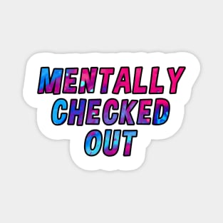 mentally check out blue and pink Magnet