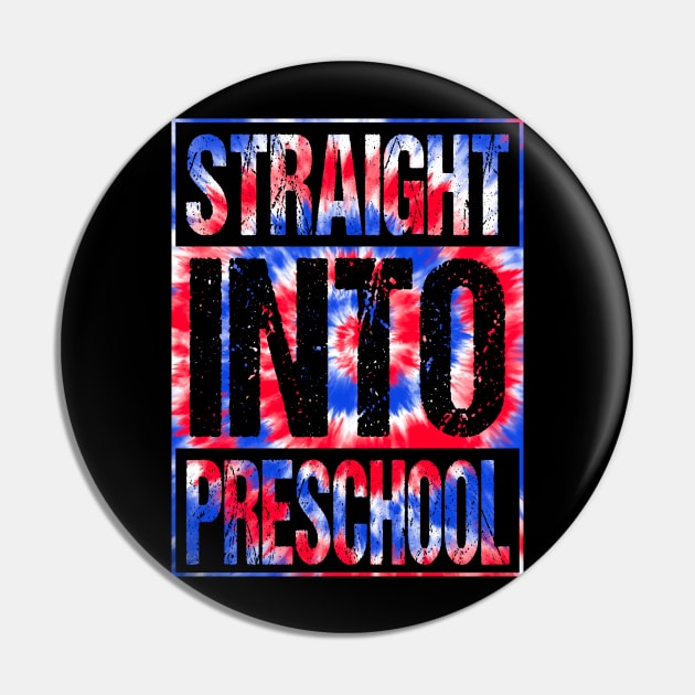 Straight Into Preschool T-Shirt Back To School Tie Dye Tees Pin by drag is art