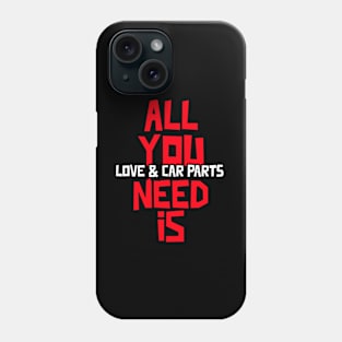 All You Need Is Love & Car Parts Funny Valentines Day Valentine Garage Phone Case