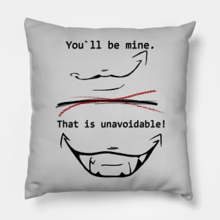 You`ll be mine Pillow