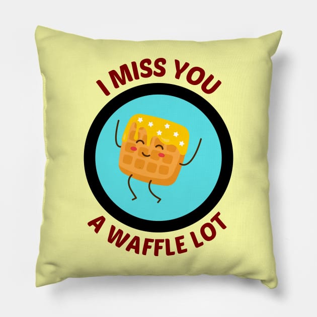 I Miss You A Waffle Lot - Waffle Pun Pillow by Allthingspunny