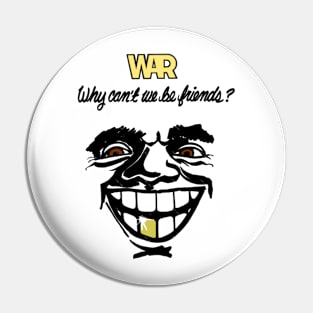 War Why Can't We Be Friends Pin