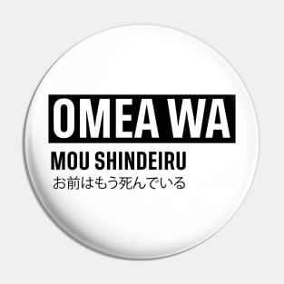 OMEA WA MOU SHINDERU お前はもう死んでいる Pin