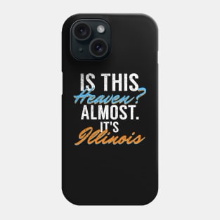 Is This Heaven? Almost. It's Illinois Phone Case