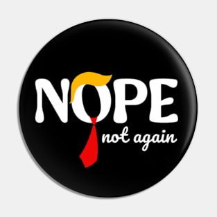 Nope Not Again Funny Trump Pin