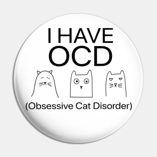 I Have OCD Obsessive Cat Disorder - Three Cat Funny Pin