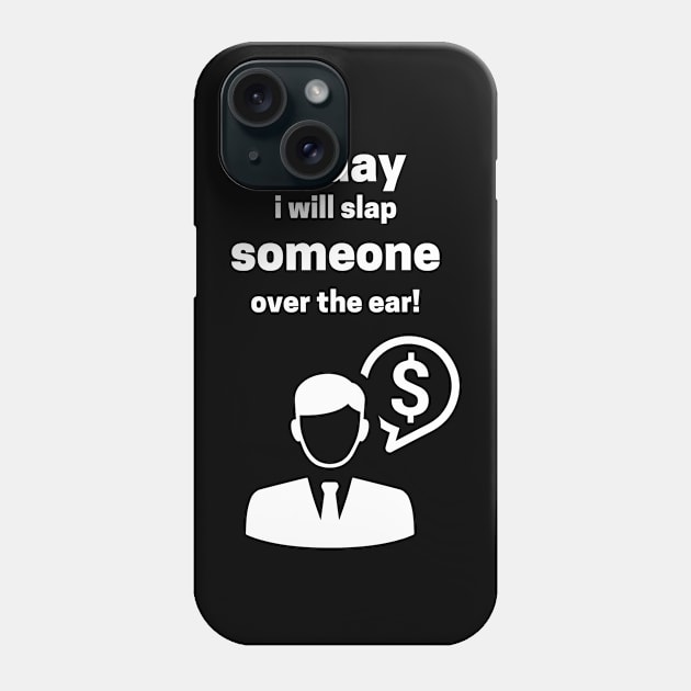 Today I Will Slap Someone Over The Ear Phone Case by maxdax