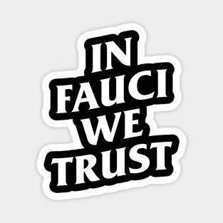 in fauci we trust Magnet