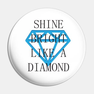 Shine Bright Like A Diamond Pin