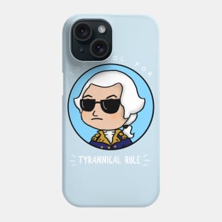 Too Cool for Tyrannical Rule 4 Phone Case