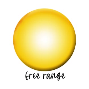 Cute Fried Egg with Free Range T-Shirt