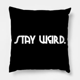 stay weird. Pillow